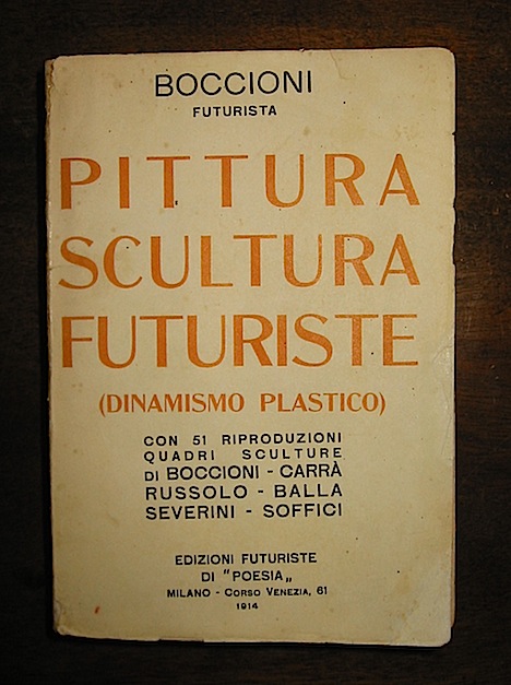 Umberto futurista Boccioni Pittura scultura futuriste (dinamismo plastico) con 51 riproduzioni. Quadri sculture di Boccioni - Carrà  - Russolo - Balla - Severini - Soffici 1914 Milano Edizioni Futuriste di 'Poesia'